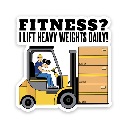 Fitness? I Lift Heavy Weight Daily Sticker