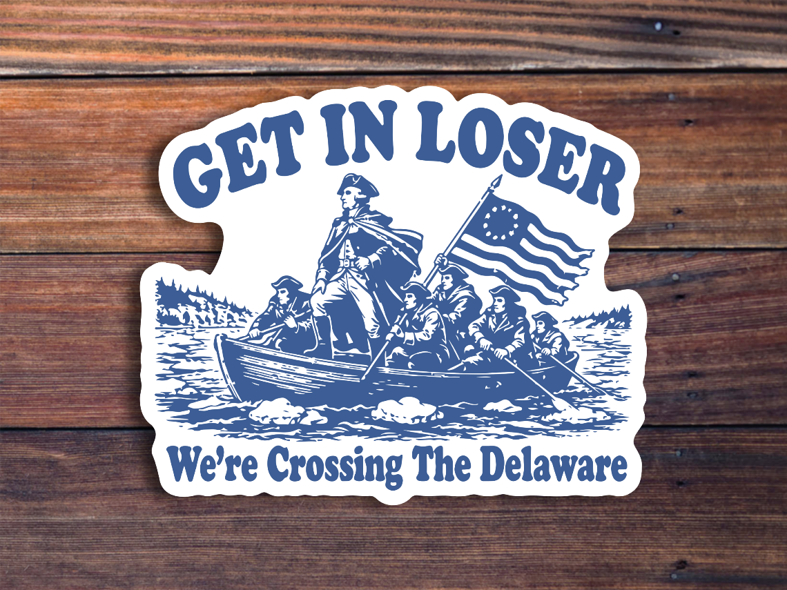 Get In Loser We're Crossing The Delaware Sticker
