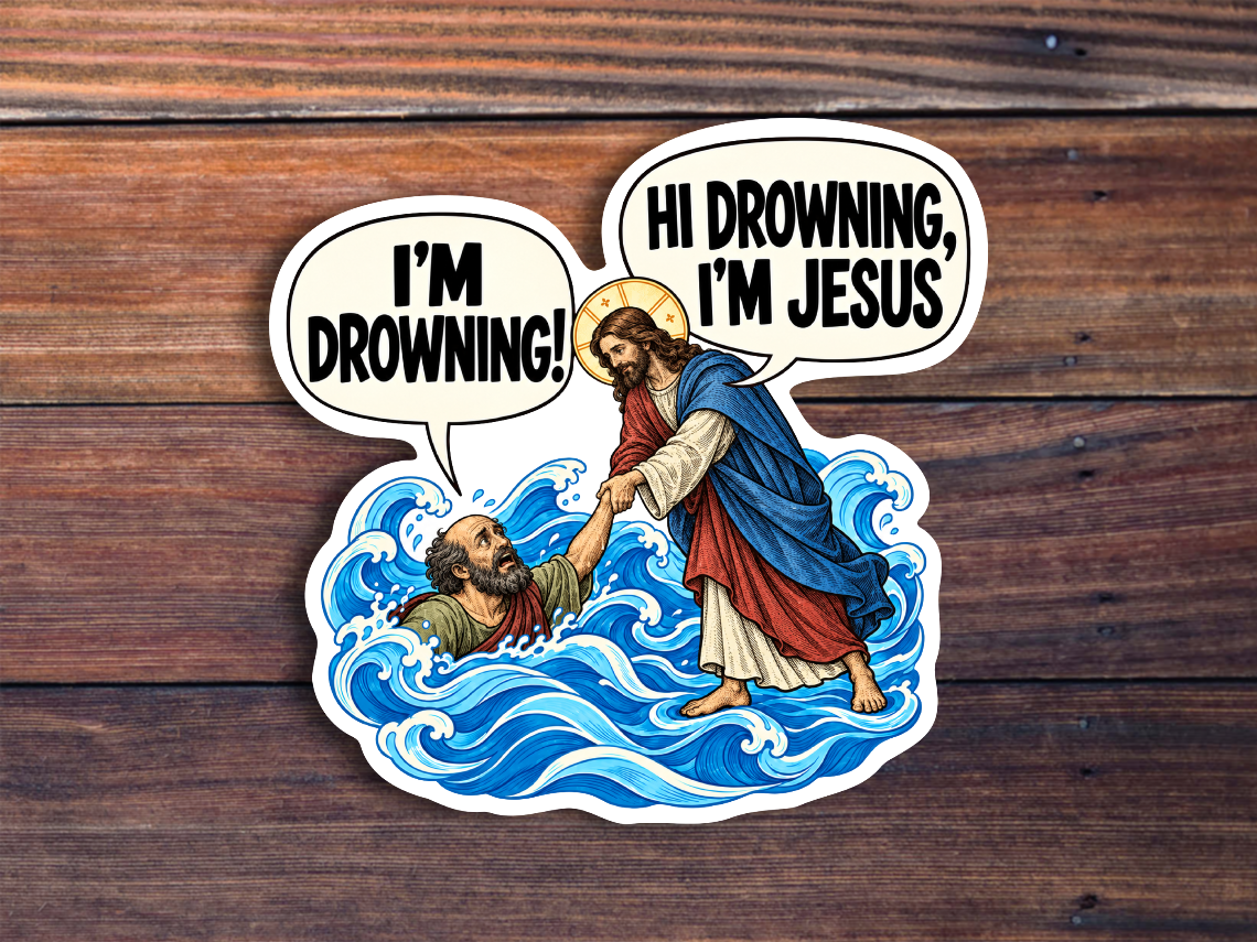 Hi Drowning, I'm Jesus Sticker