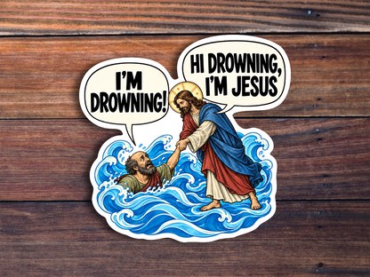 Hi Drowning, I'm Jesus Sticker