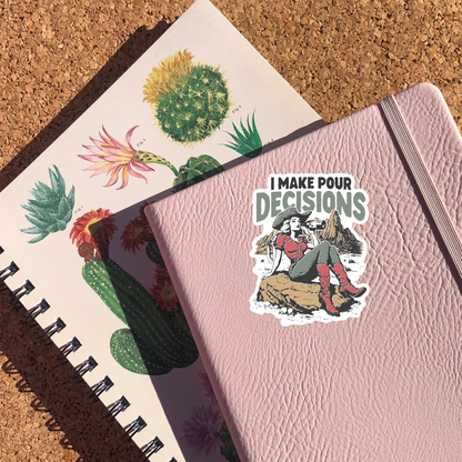 I Make Pour Decisions Sticker