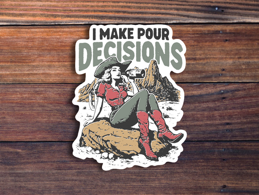 I Make Pour Decisions Sticker