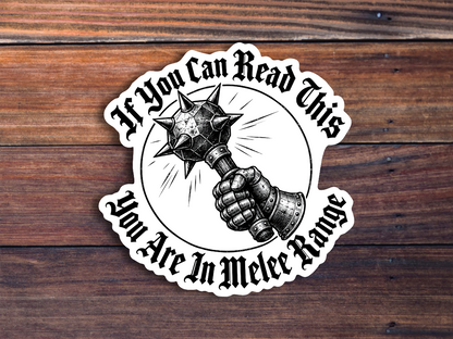 If You Can Read This You Are In Melee Range Sticker