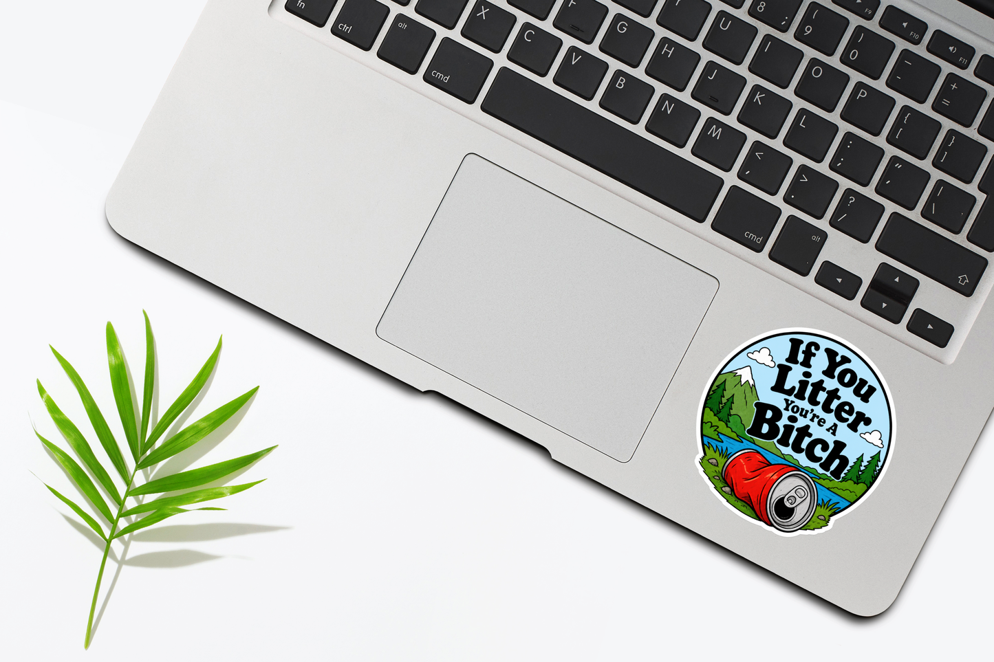 If You Litter You're A Bitch Sticker