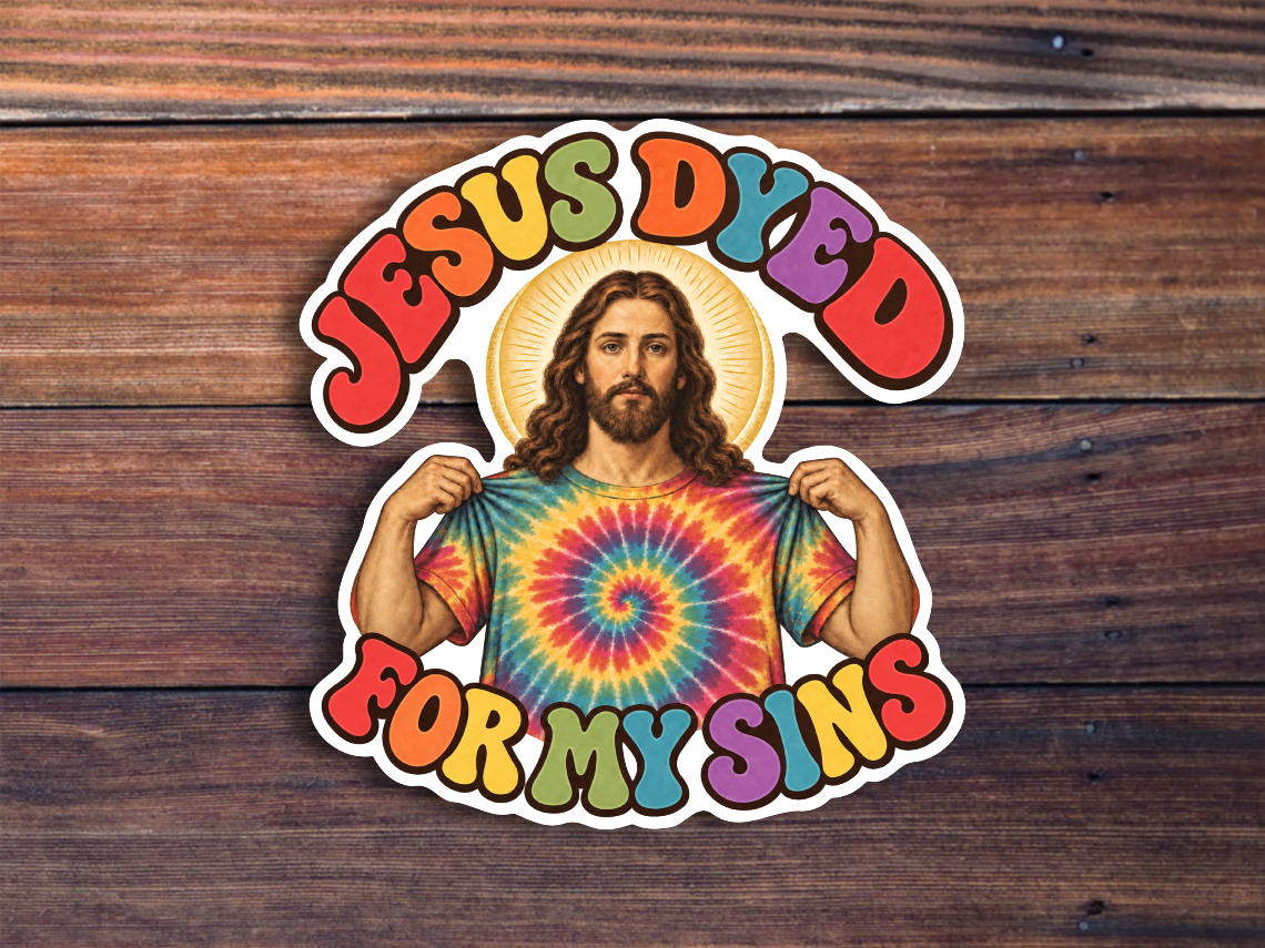 Jesus Dyed For My Sins Sticker