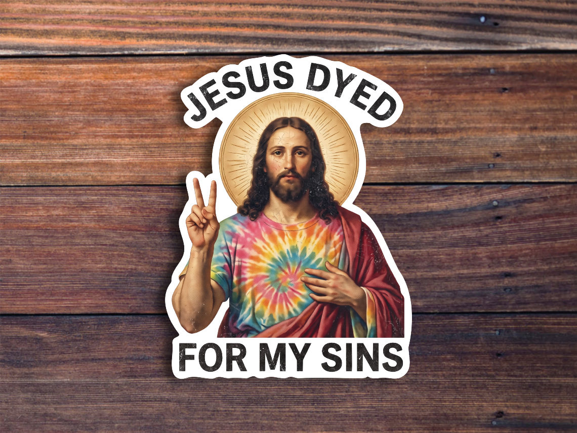 Jesus Dyed For My Sins Sticker