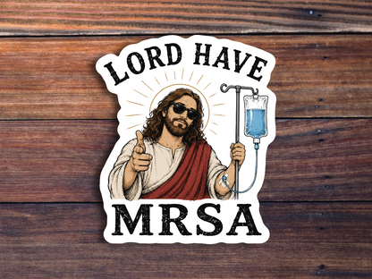 Lord Have MRSA Sticker