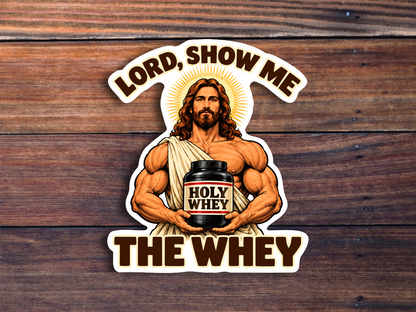 Lord Show Me The Whey Sticker