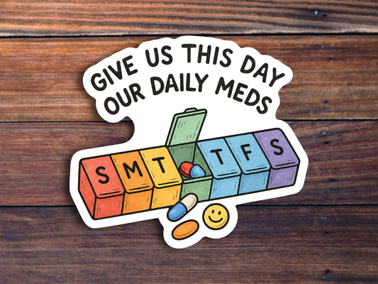 Our Daily Meds Sticker