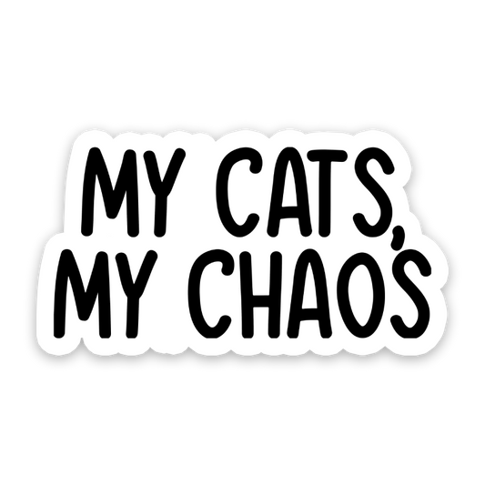 My Cats, My Chaos Sticker