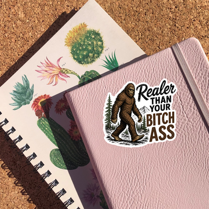 Realer Than Your Bitch Ass Sticker