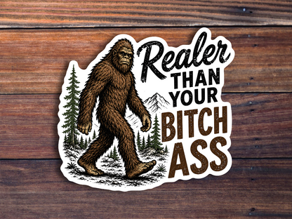 Realer Than Your Bitch Ass Sticker