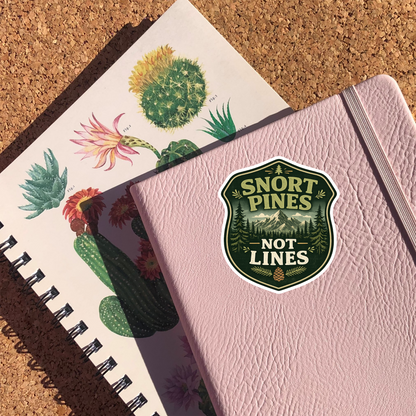 Snort Pines Not Lines Sticker