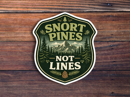 Snort Pines Not Lines Sticker