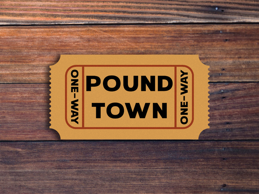 One-Way Ticket To Pound Town Ticket Sticker