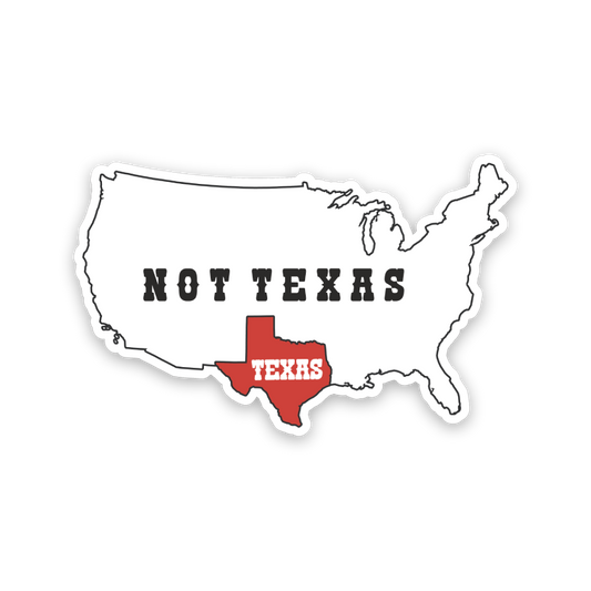 Texas, Not Texas Sticker