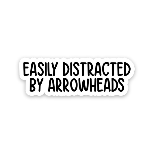 Easily Distracted By Arrowheads Text Sticker