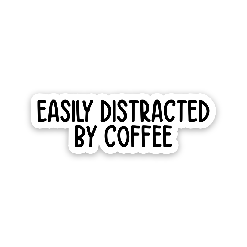 Easily Distracted By Coffee Text Sticker