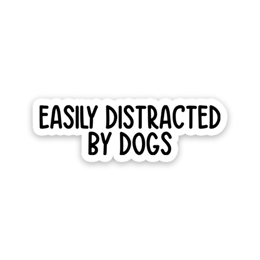 Easily Distracted By Dogs Text Sticker
