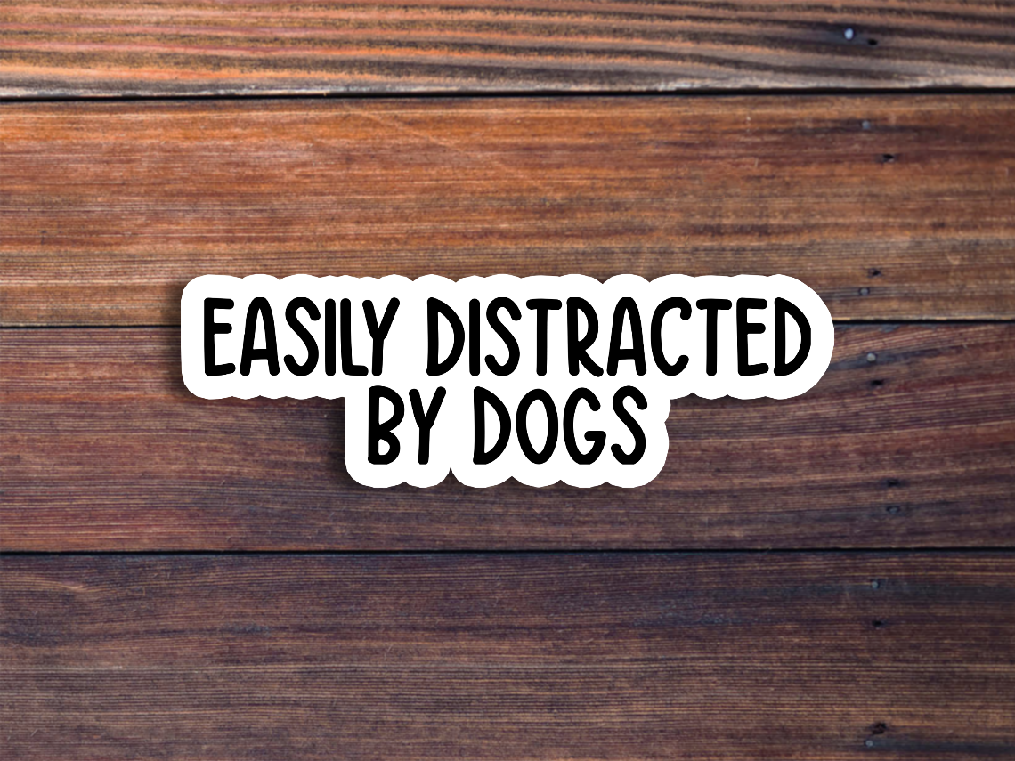 Easily Distracted By Dogs Text Sticker