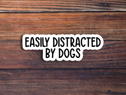 Easily Distracted By Dogs Text Sticker