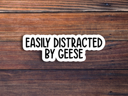 Easily Distracted By Geese Text Sticker
