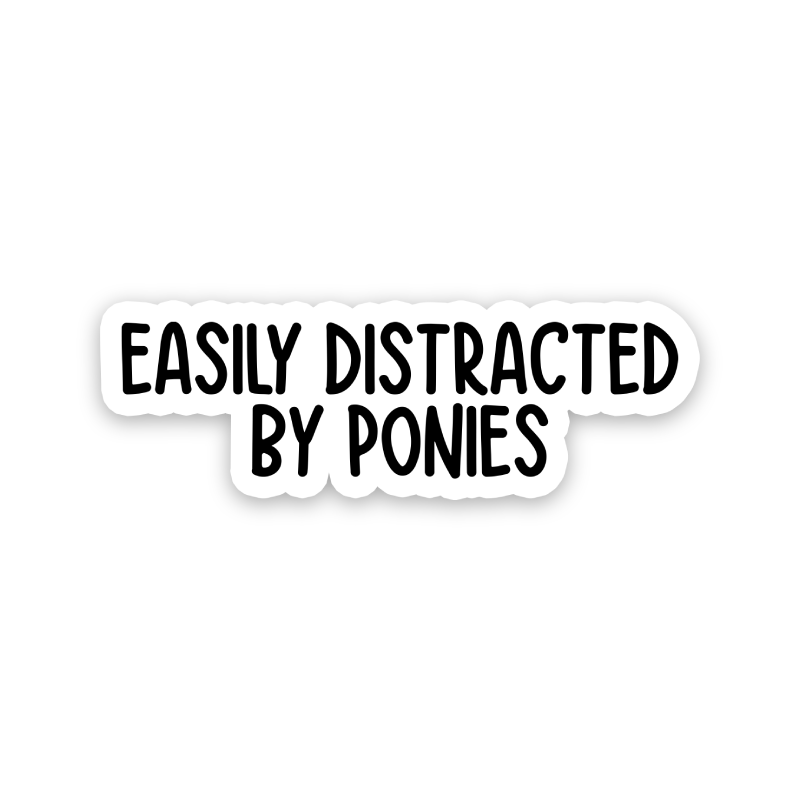 Easily Distracted By Ponies Text Sticker