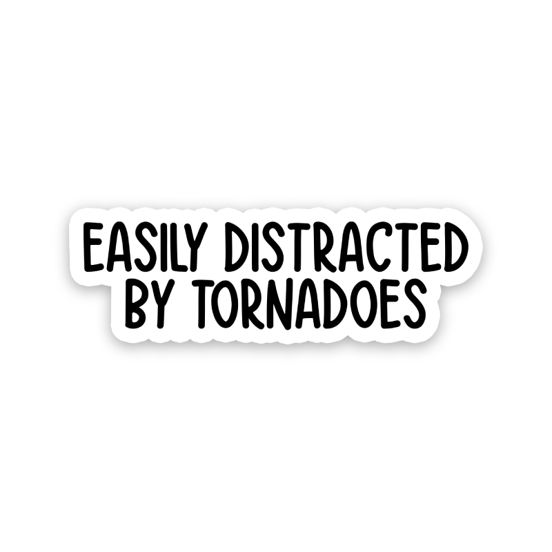 Easily Distracted By Tornadoes Text Sticker
