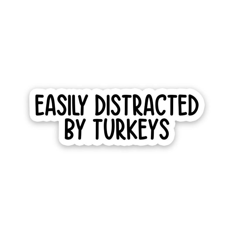 Easily Distracted By Turkeys Text Sticker