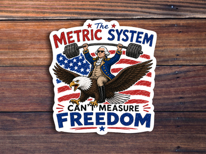 The Metric System Can't Measure Freedom Sticker