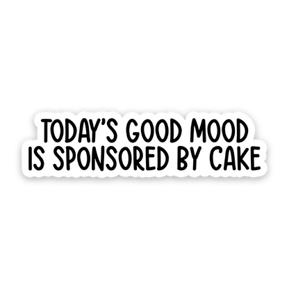 Todays Good Mood Is Sponsored By Cake Sticker