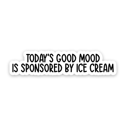 Todays Good Mood Is Sponsored By Ice Cream Sticker