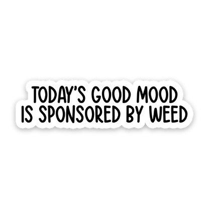 Todays Good Mood Is Sponsored By Weed Sticker