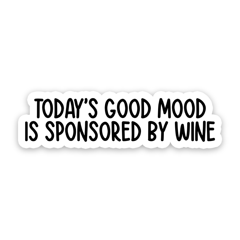 Todays Good Mood Is Sponsored By Wine Sticker