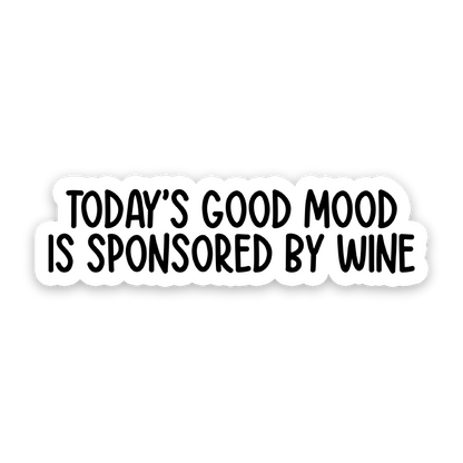 Todays Good Mood Is Sponsored By Wine Sticker