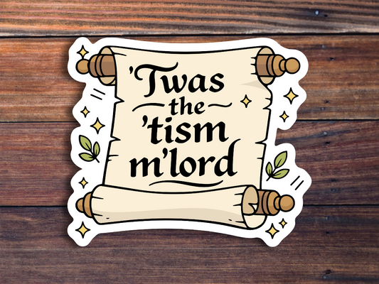 Twas The Tism M'lord Sticker