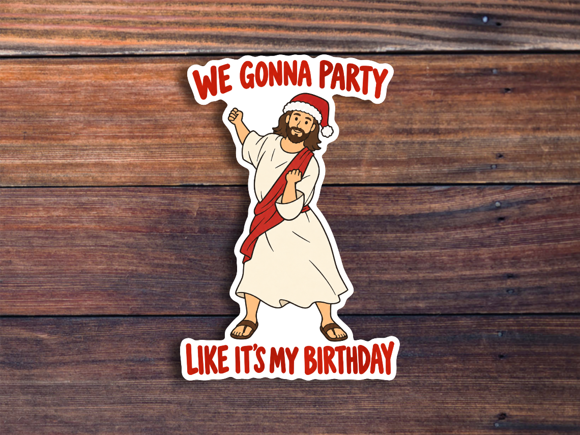 We Gonna Party Like It's My Birthday Sticker