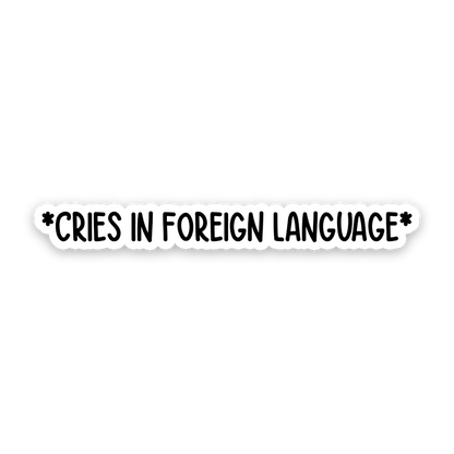 Cries In Foreign Language Sticker