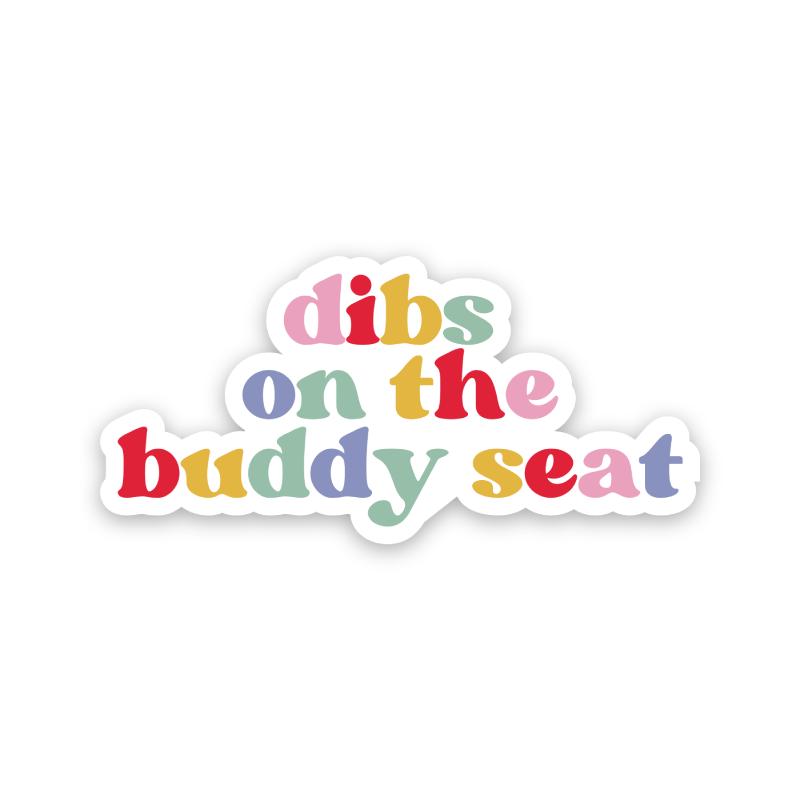 Dibs On The Buddy Seat Rainbow Sticker
