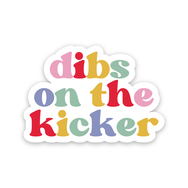 Dibs On The Kicker Rainbow Sticker