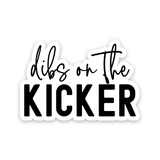 Dibs On The Kicker Sticker