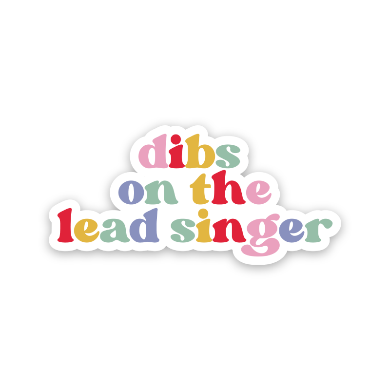 Dibs On The Lead Singer Rainbow Sticker