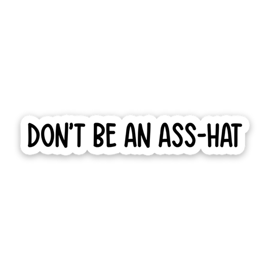 Don't Be An Ass-Hat Sticker
