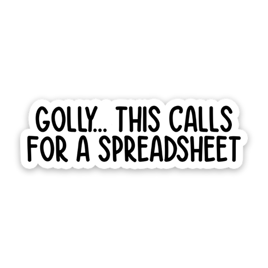 Golly This Calls For A Spreadsheet Sticker