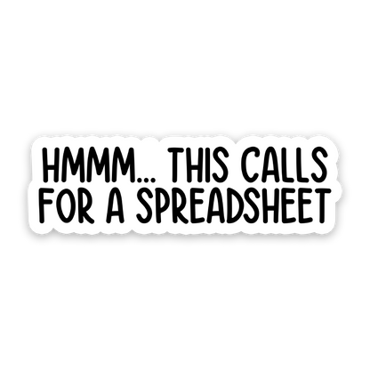 Hmmm This Calls For A Spreadsheet Sticker