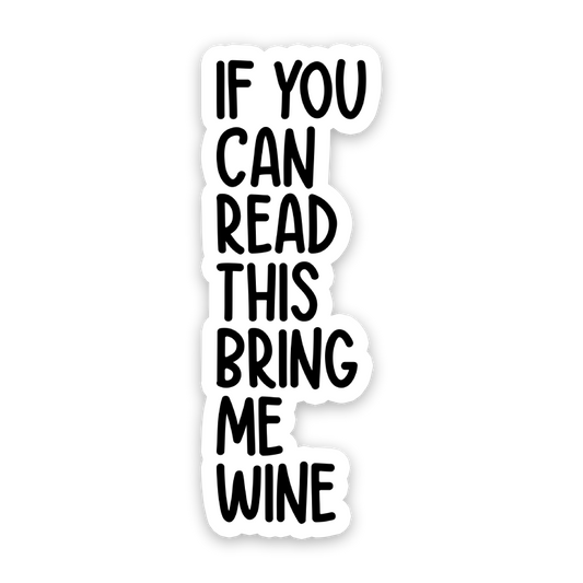 If You Can Read This Bring Me Wine Sticker
