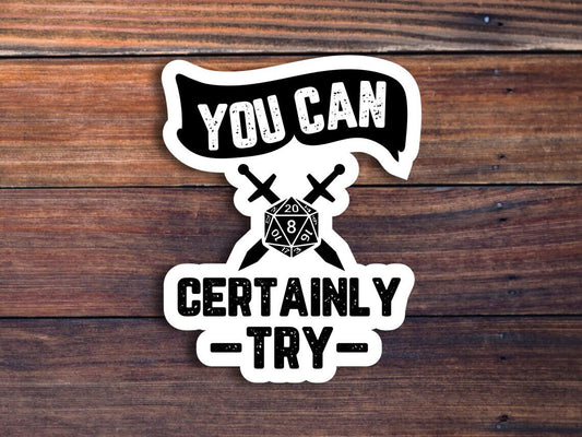You Can Certainly Try D20 Sticker