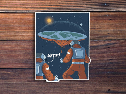 Flat Earth WTF Sticker, Funny Sticker, Meme Sticker, Astronaut Sticker, Car Sticker, Laptop Sticker, Water Bottle Sticker,Waterproof Sticker