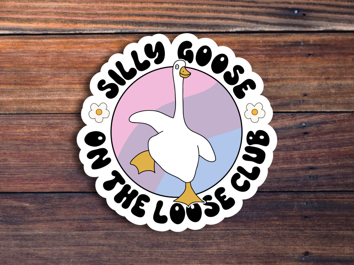 Silly Goose On The Loose Club Sticker, Funny Sticker, Goose Sticker, Funny Meme Decal For Water Bottles, Cars, Laptops, Tumblers,Hydroflask