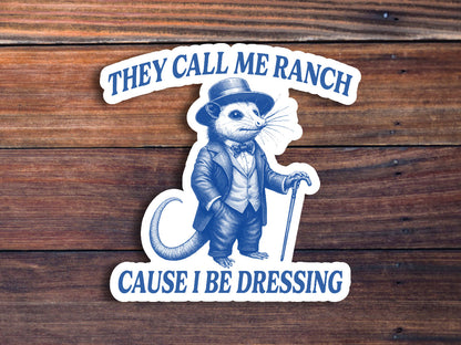 They Call Me Ranch Cause I Be Dressing Sticker, Funny Possum Sticker, Unhinged Gen Z Meme Sticker